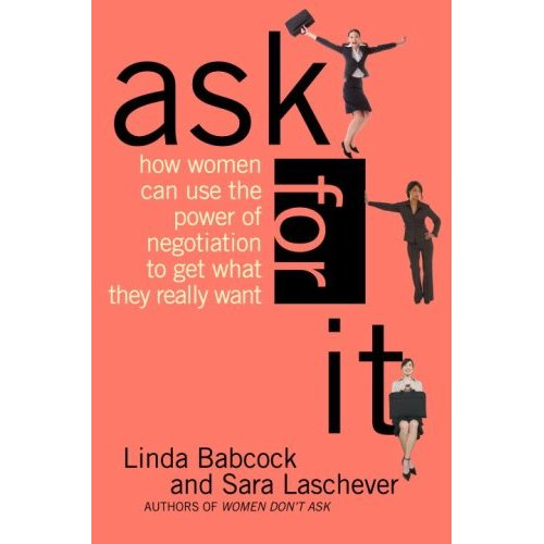 Description: Ask for It: How Women Can Use the Power of Negotiation to Get What They Really Want
